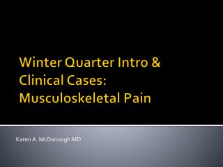 Winter Quarter Intro &amp; Clinical Cases: Musculoskeletal Pain