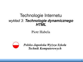 Technologie Internetu wykład 3: Technologie dynamicznego HTML Piotr Habela