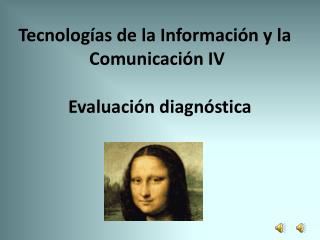 Tecnologías de la Información y la Comunicación IV
