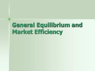 General Equilibrium and Market Efficiency