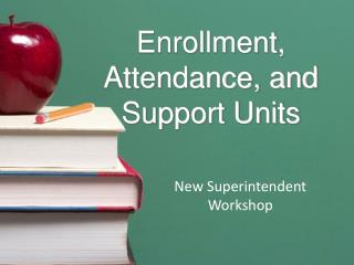 Enrollment, Attendance, and Support Units