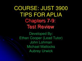 COURSE: JUST 3900 TIPS FOR APLIA Developed By: Ethan Cooper (Lead Tutor) John Lohman