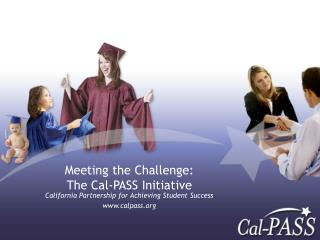 Meeting the Challenge: The Cal-PASS Initiative