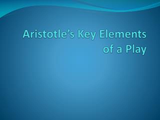 Aristotle’s Key Elements of a Play