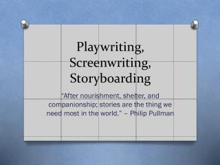 Playwriting, Screenwriting, Storyboarding