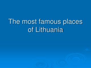 The most famous places of Lithuania