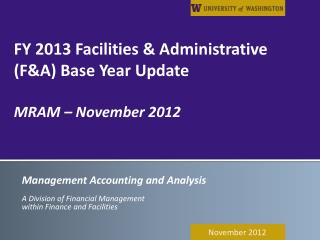 FY 2013 Facilities &amp; Administrative (F&amp;A) Base Year Update MRAM – November 2012