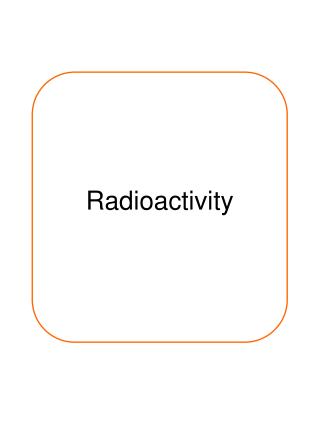 Radioactivity