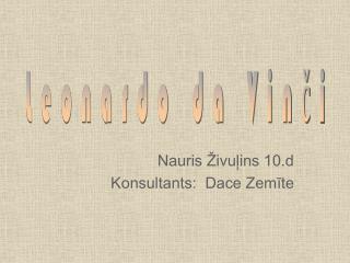 Nauris Živuļins 10.d Konsultants: Dace Zemīte