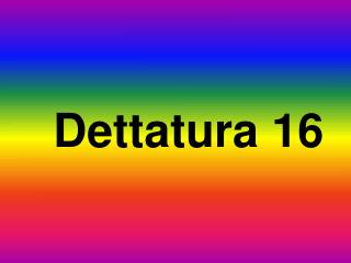 Dettatura 16