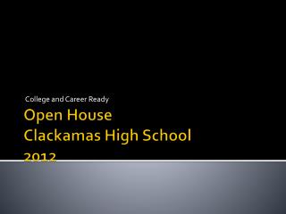 Open House Clackamas High School 2012