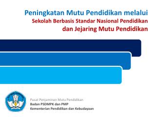 Pusat Penjaminan Mutu Pendidikan Badan PSDMPK dan PMP Kementerian Pendidikan dan Kebudayaan