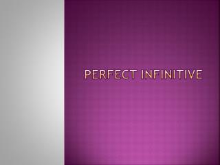 Perfect Infinitive