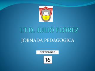 I.T.D. JULIO FLOREZ