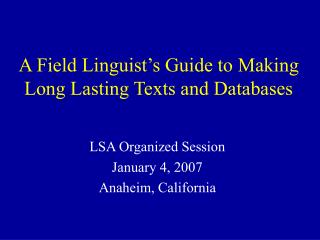 A Field Linguist’s Guide to Making Long Lasting Texts and Databases