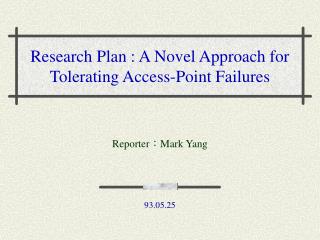 Research Plan : A N ovel A pproach for T olerating Access-Point Failures