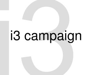 i3 campaign