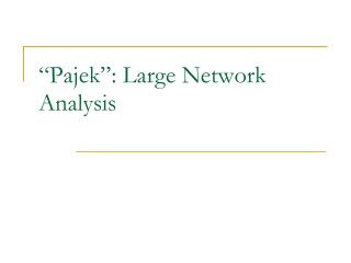“Pajek”: Large Network Analysis