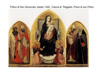 Trittico di San Giovenale, datato 1422,, Cascia di Reggello, Pieve di san Pietro