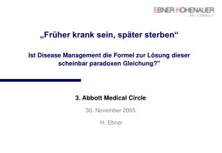 3. Abbott Medical Circle 30. November 2005 H. Ebner