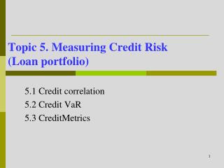 Topic 5. Measuring Credit Risk (Loan portfolio)