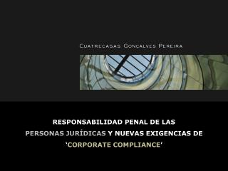 RESPONSABILIDAD PENAL DE LAS PERSONAS JURÍDICAS Y NUEVAS EXIGENCIAS DE ‘ CORPORATE COMPLIANCE ’