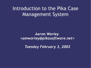 Introduction to the Pika Case Management System