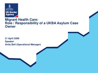 Migrant Health Care: Role / Responsibility of a UKBA Asylum Case Owner