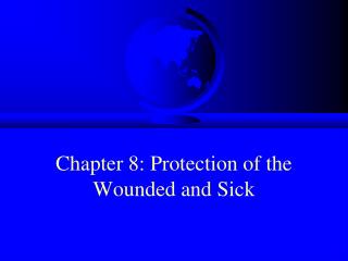 Chapter 8: Protection of the Wounded and Sick