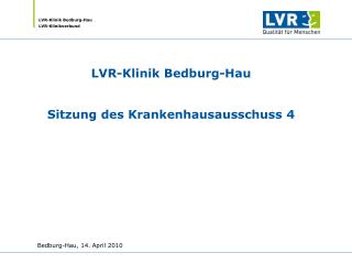 LVR-Klinik Bedburg-Hau Sitzung des Krankenhausausschuss 4