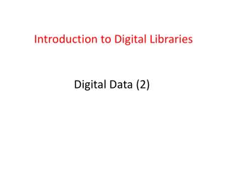 Introduction to Digital Libraries Digital Data (2)