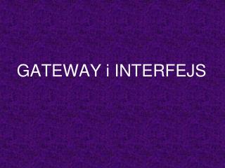 GATEWAY i INTERFEJS