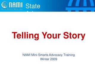 Telling Your Story NAMI Mini-Smarts Advocacy Training Winter 2009
