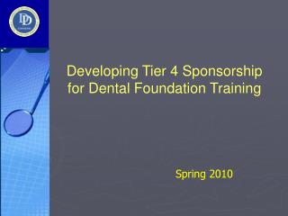 D e veloping Tier 4 Sponsorship for Dental Foundation Training