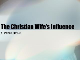 The Christian Wife’s Influence