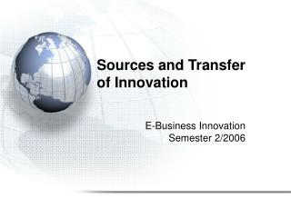 Sources and Transfer of Innovation