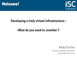 Developing a truly virtual infrastructure : What do you need to consider ?