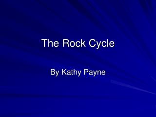 The Rock Cycle