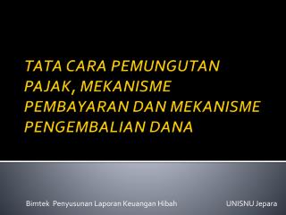 TATA CARA PEMUNGUTAN PAJAK, MEKANISME PEMBAYARAN DAN MEKANISME PENGEMBALIAN DANA