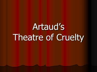 Artaud’s Theatre of Cruelty