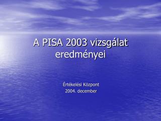 A PISA 2003 vizsgálat eredményei