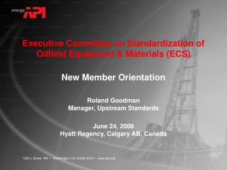 Executive Committee on Standardization of Oilfield Equipment &amp; Materials (ECS)