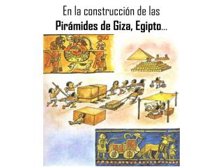 En la construcción de las Pirámides de Giza , Egipto …