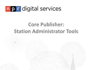 Core Publisher: Station Administrator Tools