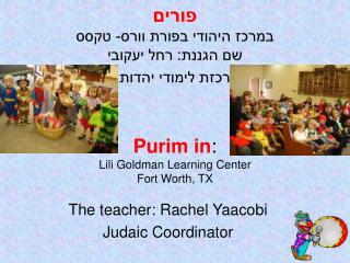 The teacher: Rachel Yaacobi Judaic Coordinator