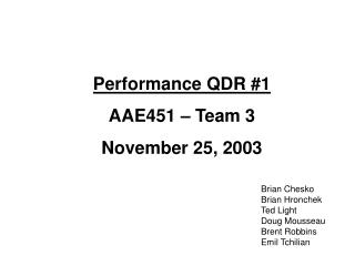 Performance QDR #1 AAE451 – Team 3 November 25, 2003