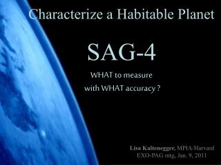 Characterize a Habitable Planet SAG-4 WHAT to measure with WHAT accuracy ?