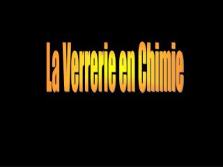 La Verrerie en Chimie