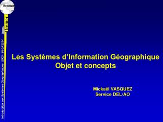 Les Systèmes d’Information Géographique Objet et concepts