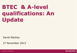BTEC &amp; A-level qualifications: An Update